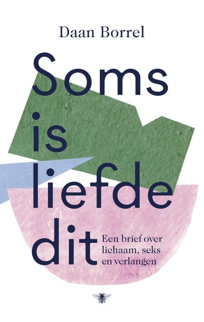 Soms is liefde dit: Een brief over lichaam, seks en verlangen