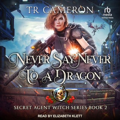 Never Say Never to a Dragon – omslag til lydbogen af TR Cameron, Martha Carr, Michael Anderle