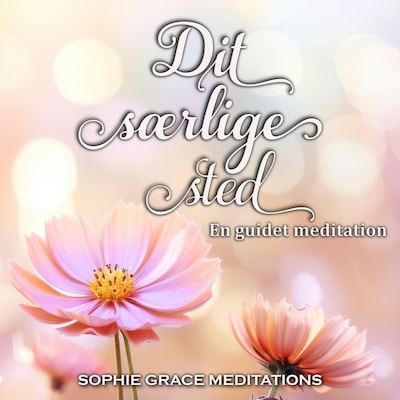 Dit særlige sted. En guidet meditation – omslag til lydbogen af Sophie Grace Meditations