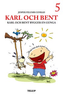 Karl och Bent #5: Karl och Bent bygger en gunga