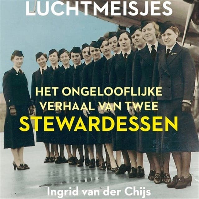 Luchtmeisjes: Het ongelooflijke verhaal van twee stewardessen – omslag van het luisterboek van Ingrid van der Chijs