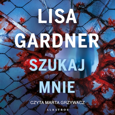 Szukaj mnie – okładka audiobooka, autor Lisa Gardner