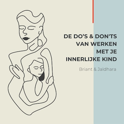 De Do's & Don'ts van werken met je Innerlijke Kind – omslag van het luisterboek van Briant Donker Curtius, Jaldhara Groeneveld