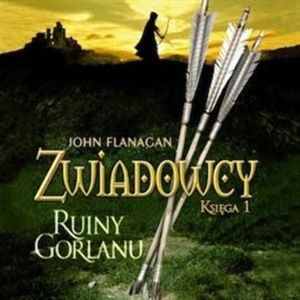 Ruiny Gorlanu. Zwiadowcy. Tom 1 – okładka audiobooka, autor John Flanagan