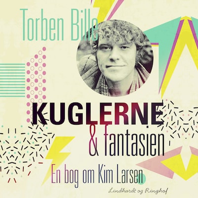 Kuglerne og fantasien. En bog om Kim Larsen – omslag til lydbogen af Torben Bille