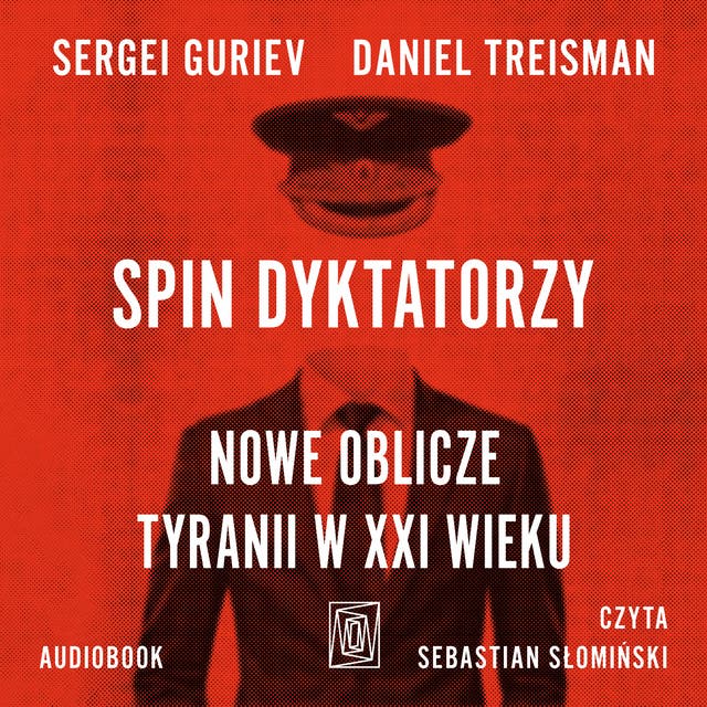 Spin dyktatorzy. Nowe oblicze tyranii w XXI wieku