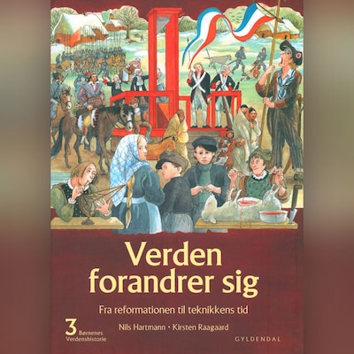 Børnenes verdenshistorie 3 - Verden forandrer sig – omslag til lydbogen af Nils Hartmann, Kirsten Raagaard