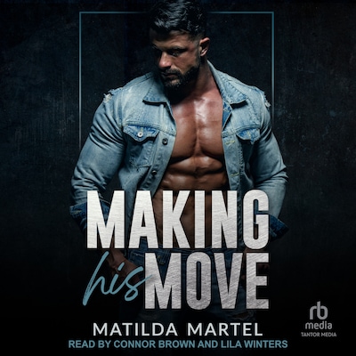Making His Move – omslag til lydbogen af Matilda Martel