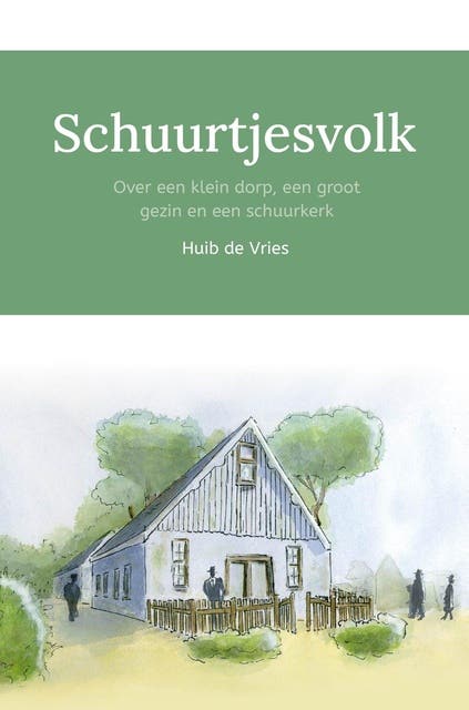 Schuurtjesvolk: Over een klein dorp, een groot gezin en een schuurkerk – omslag van het luisterboek van Huib de Vries