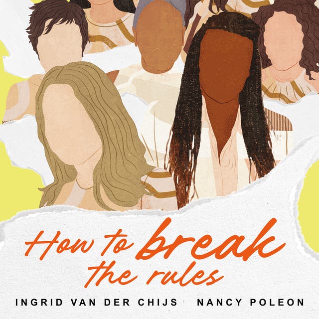 How to break the rules: Word succesvol in je werk (en leven) door altijd jezelf te blijven