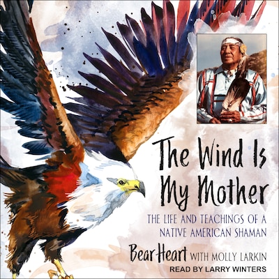 The Wind Is My Mother – omslag til lydbogen af Bear Heart