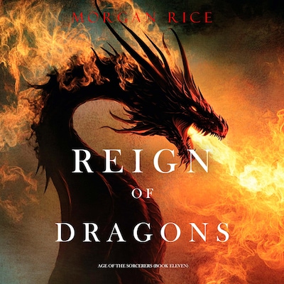 Reign of Dragons (Age of the Sorcerers—Book Eleven) – omslag til lydbogen af Morgan Rice