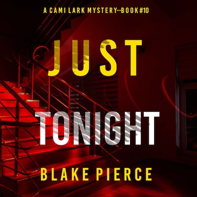 Just Tonight (A Cami Lark FBI Suspense Thriller—Book 10)