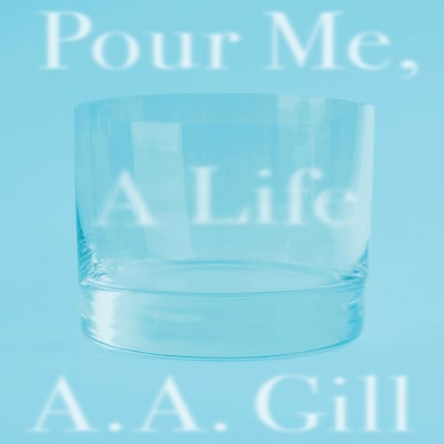 Pour Me a Life – omslag til lydbogen af A.A. Gill