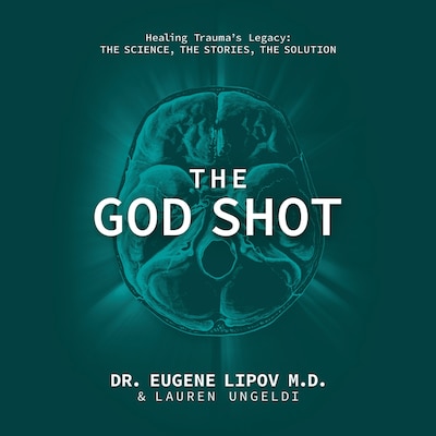 The God Shot – omslag til lydbogen af Dr. Eugene Lipov, MD, Lauren Ungeldi