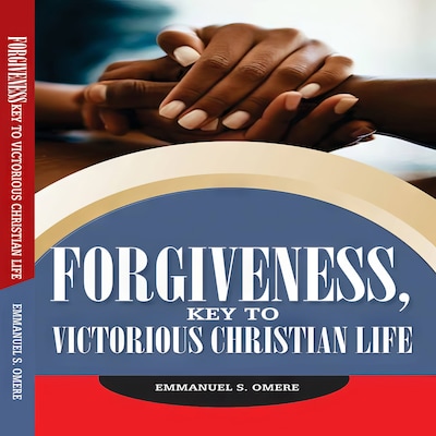 Forgiveness, Key To Victorious Christian Life