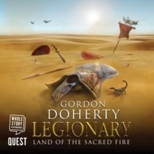 Legionary: Land of the Sacred Fire – okładka audiobooka, autor Gordon Doherty