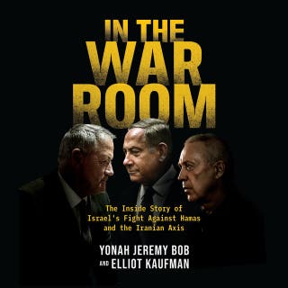 In the War Room: The Inside Story of Israel's Fight Against Hamas and the Iranian Axis – omslag till ljudboken av Yonah Jeremy Bob, Elliot Kaufman
