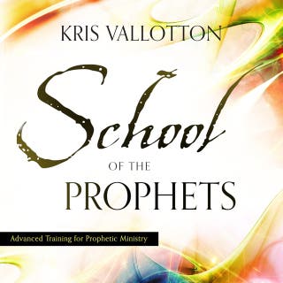 School of the Prophets: Advanced Training for Prophetic Ministry – omslag till ljudboken av Kris Vallotton