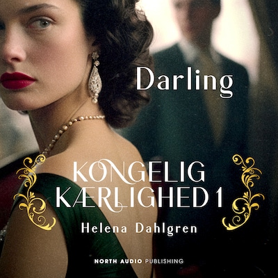 Kongelig kærlighed - Darling – omslag til lydbogen af Helena Dahlgren