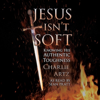 Jesus Isn't Soft – omslag til lydbogen af Charlie Artz