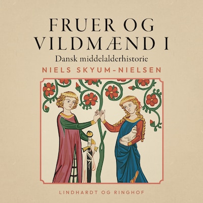 Fruer og vildmænd. Dansk middelalderhistorie. Bind 1 – omslag til lydbogen af Niels Skyum-Nielsen