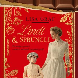 Lindt & Sprüngli. Dwie rodziny, jedna pasja – okładka audiobooka, autor Lisa Graf