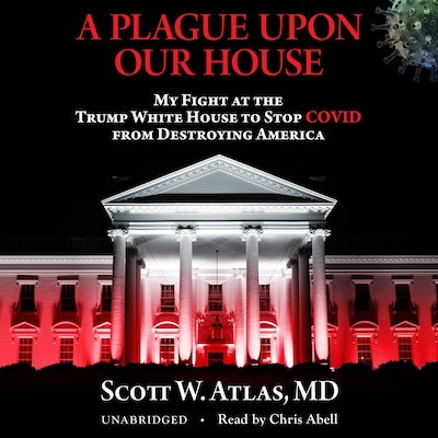 A Plague Upon Our House – omslag til lydbogen af Scott W. Atlas
