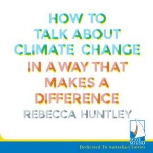 How to Talk About Climate Change – okładka audiobooka, autor Rebecca Huntley
