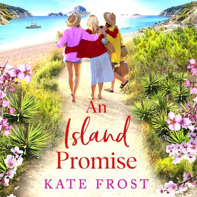 Island Promise - The BRAND NEW sun-drenched getaway romance from TOP 5 BESTSELLER Kate Frost for summer 2024 (Unabridged)