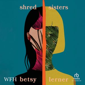 Shred Sisters – okładka audiobooka, autor Betsy Lerner