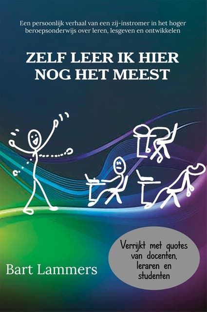 Zelf leer ik hier nog het meest: Een persoonlijk verhaal van een zij-instromer in het hoger beroepsonderwijs. Over leren, lesgeven en ontwikkelen – omslag van het luisterboek van Bart Lammers