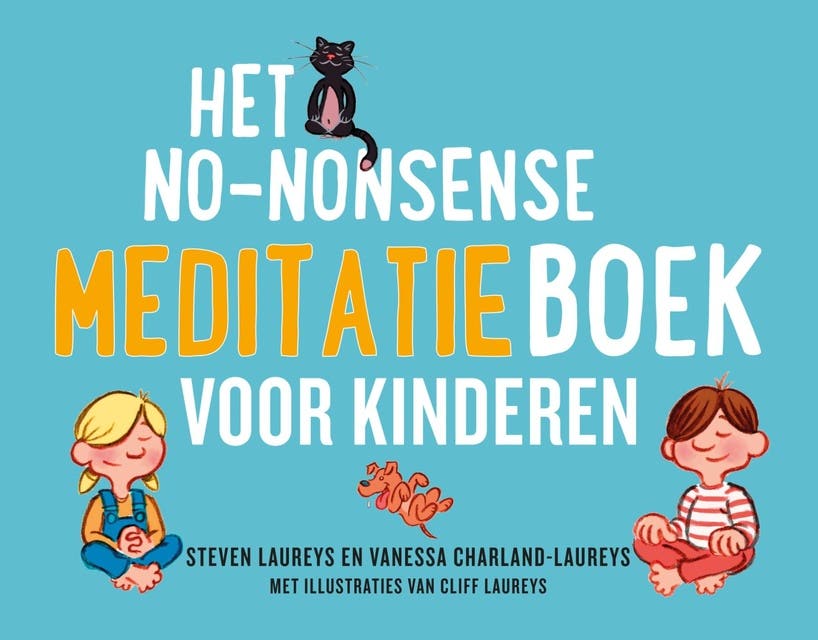 Het no-nonsense meditatieboek voor kinderen – omslag van het luisterboek van Steven Laureys,Vanessa Charland