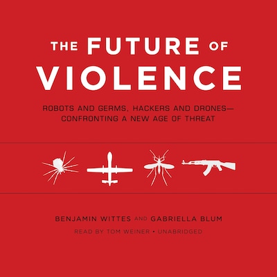 The Future of Violence – omslag til lydbogen af Benjamin Wittes, Gabriella Blum