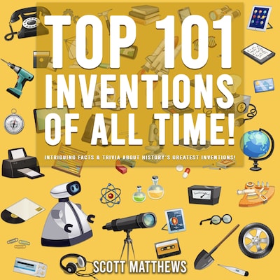 Top 101 Inventions Of All Time! – omslag til lydbogen af Scott Matthews