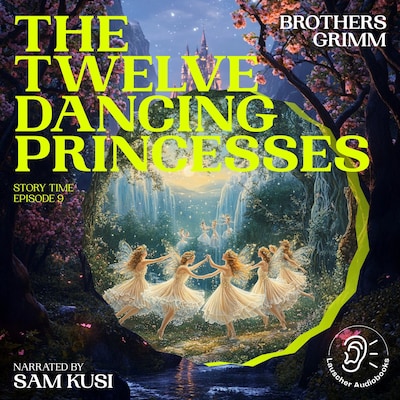 The Twelve Dancing Princesses (Story Time, Episode 9) – omslag til lydbogen af Brothers Grimm