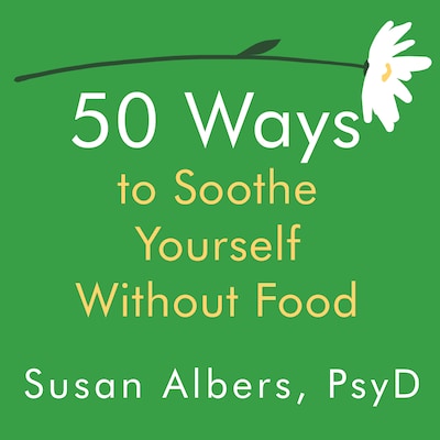 50 Ways to Soothe Yourself Without Food – omslag til lydbogen af Susan Albers, PsyD