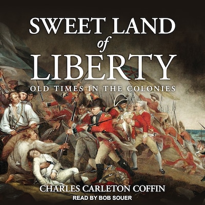 Sweet Land of Liberty – omslag til lydbogen af Charles Carleton Coffin