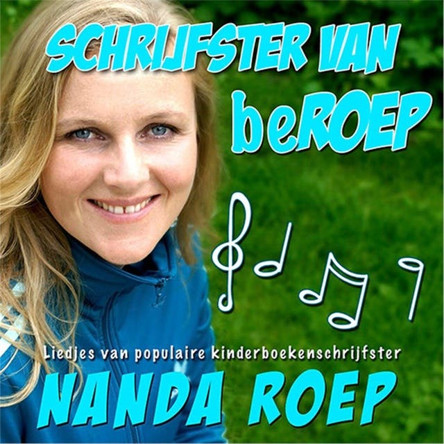 Schrijfster van beRoep: Liedjes van populaire kinderboekenschrijfster Nanda Roep – omslag van het luisterboek van Nanda Roep