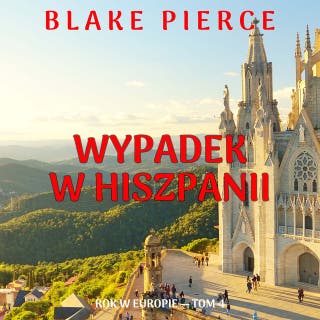 Wypadek w Hiszpanii (Rok w Europie — Tom 4) – okładka audiobooka, autor Blake Pierce