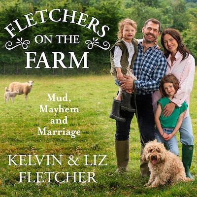 Fletchers on the Farm – omslag til lydbogen af Kelvin Fletcher, Liz Fletcher