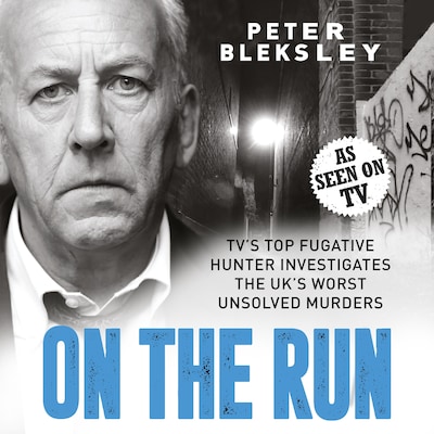 On the Run - TV's Top Fugitive Hunter Investigates the UK's Worst Unsolved Murders