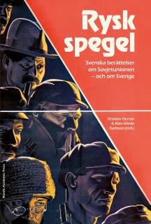 Rysk spegel : svenska berättelser om Sovjetunionen - och om Sverige