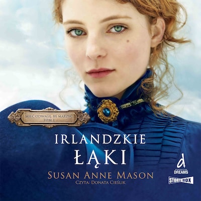 Mieć odwagę, by marzyć. Tom 1. Irlandzkie Łąki – okładka audiobooka, autor Susan Mason