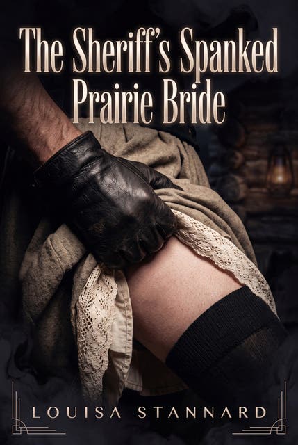 The Sheriff's Spanked Prairie Bride: Frontier Erotic Discipline Breeding Romance – omslag til lydbogen af Louisa Stannard