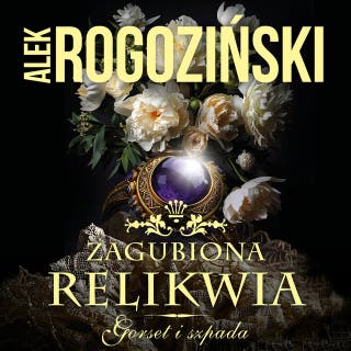 Zagubiona relikwia. Gorset i szpada. Tom 3 – okładka audiobooka, autor Alek Rogoziński