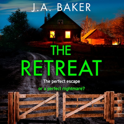 The Retreat - A page-turning psychological thriller from J.A. Baker for 2023 (Unabridged)