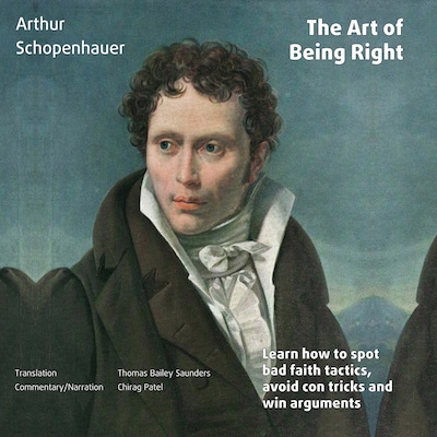 The Art of Being Right (annotated): Learn how to spot bad faith tactics, avoid con tricks and win arguments