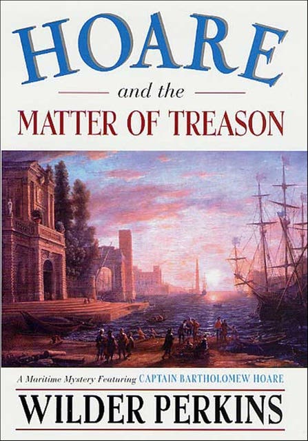 Hoare and the Matter of Treason: A Maritime Mystery Featuring Captain Bartholomew Hoare – omslag til lydbogen af Wilder Perkins