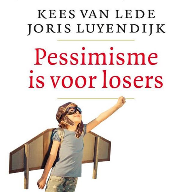 Pessimisme is voor losers – omslag van het luisterboek van Joris Luyendijk,Kees van Lede